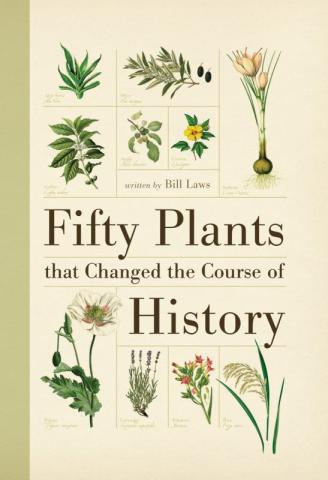 Fifty Plants that Changed the Course of History Fifty Plants that Changed the Course of History book cover