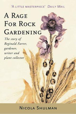 A Rage for Rock Gardening: The Story of Reginald Farrer, Gardener, Writer & Plant Collector A Rage for Rock Gardening: book cover